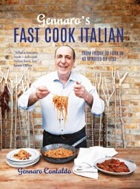 Gennaro's Fast Cook Italian: From fridge to fork in 40 minutes or less【電子書籍】[ Gennaro Contaldo ]