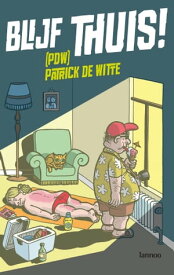 Blijf thuis【電子書籍】[ Patrick De Witte ]