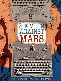 Seven Against Mars【電子書籍】[ Martin Berman-Gorvine ]