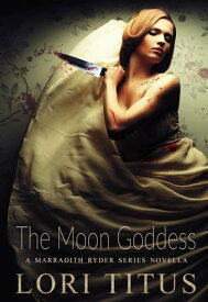 The Moon Goddess A Marradith Ryder Series Novella (1)【電子書籍】[ Lori Titus ]