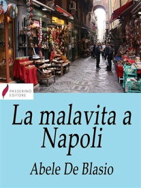 La malavita a Napoli【電子書籍】[ Abele De Blasio ]