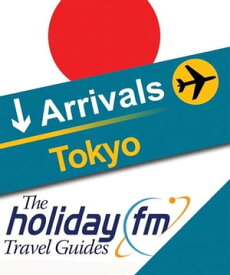 The Holiday FM Guide to Tokyo【電子書籍】[ Holiday FM ]