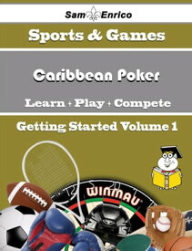 A Beginners Guide to Caribbean Poker (Volume 1) A Beginners Guide to Caribbean Poker (Volume 1)【電子書籍】[ Shana Flanagan ]