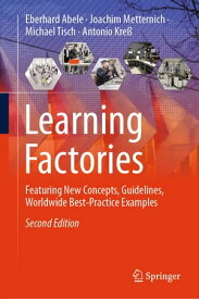 Learning Factories Featuring New Concepts, Guidelines, Worldwide Best-Practice Examples【電子書籍】[ Eberhard Abele ]