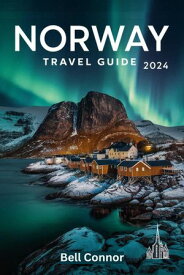 Norway Travel Guide 2024 An Up To Date Guide To Exploring the Land of Fjords【電子書籍】[ Bell Connor ]