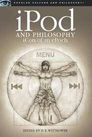 iPod and Philosophy iCon of an ePoch【電子書籍】