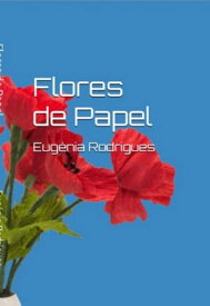 Flores De Papel【電子書籍】[ Eug?nia M. Rodrigues ]