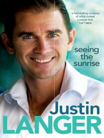 Seeing the Sunrise【電子書籍】[ Justin Langer ]