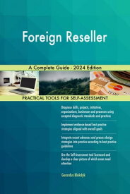 Foreign Reseller A Complete Guide - 2024 Edition【電子書籍】[ Gerardus Blokdyk ]