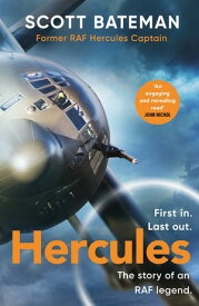 Hercules An action-packed insider’s account of what it’s like to fly in the RAF's Hercules【電子書籍】[ Scott Bateman ]