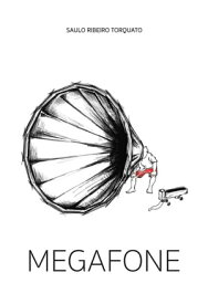 Megafone【電子書籍】[ Saulo Ribeiro Torquato ]