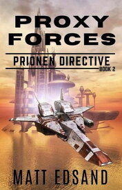 Proxy Forces Prionen Directive, #2【電子書籍】[ Matt Edsand ]