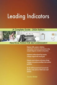 Leading Indicators A Complete Guide - 2024 Edition【電子書籍】[ Gerardus Blokdyk ]