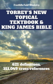 Torrey's New Topical Textbook and King James Bible 621 definitions and has 151,049 cross-references【電子書籍】[ Reuben Archer Torrey ]