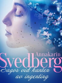 Sagor vid kanten av ingenting【電子書籍】[ Annakarin Svedberg ]