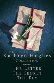 The Kathryn Hughes Collection THE LETTER, THE SECRET and THE KEY【電子書籍】[ Kathryn Hughes ]