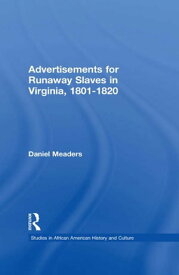 Advertisements for Runaway Slaves in Virginia, 1801-1820【電子書籍】[ Daniel Meaders ]