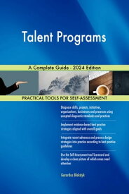 Talent Programs A Complete Guide - 2024 Edition【電子書籍】[ Gerardus Blokdyk ]