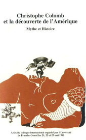 Christophe Colomb et la d?couverte de l’Am?rique Mythe et histoire【電子書籍】