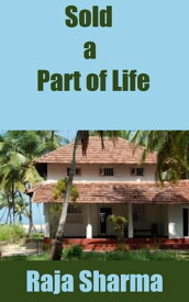 Sold a Part of Life【電子書籍】[ Raja Sharma ]