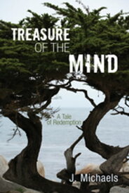 Treasure of the Mind A Tale of Redemption【電子書籍】[ J. Michaels ]