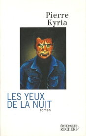 Les Yeux de la nuit【電子書籍】[ Pierre Kyria ]