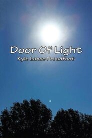 Door of Light【電子書籍】[ Kyle Lance Proudfoot ]