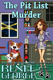 The Pit List Murder A Barkside of the Moon Cozy Mystery, #3【電子書籍】[ Renee George ]