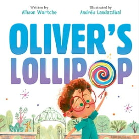 Oliver's Lollipop【電子書籍】[ Allison Wortche ]