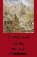 Rob Roy + The Heart of Midlothian (2 Unabridged and fully Illustrated Classics with Introductory Essay and N…