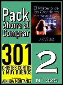 Pack Ahorra al Comprar 2 (N? 025) 301 Chistes Cortos y Muy Buenos & El Misterio de los Creadores de Sombras【電子書籍】[ Ainhoa Monta?ez ]