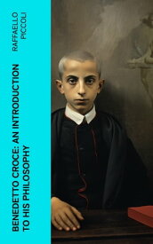 Benedetto Croce: An Introduction to His Philosophy【電子書籍】[ Raffaello Piccoli ]