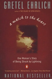 A Match to the Heart One Woman's Story of Being Struck By Lightning【電子書籍】[ Gretel Ehrlich ]
