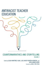 Antiracist Teacher Education Counternarratives and Storytelling【電子書籍】