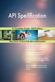 API Specification A Complete Guide - 2019 Edition【電子書籍】[ Gerardus Blokdyk ]