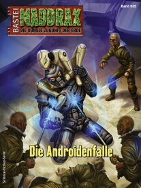 Maddrax 635 Die Androidenfalle【電子書籍】[ Ian Rolf Hill ]