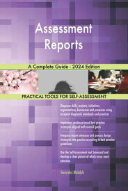 Assessment Reports A Complete Guide - 2024 Edition【電子書籍】[ Gerardus Blokdyk ]