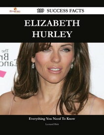 Elizabeth Hurley 139 Success Facts - Everything you need to know about Elizabeth Hurley【電子書籍】[ Leonard Britt ]