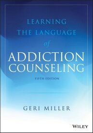 Learning the Language of Addiction Counseling【電子書籍】[ Geri Miller ]