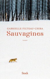 Sauvagines【電子書籍】[ Gabrielle Filteau-Chiba ]