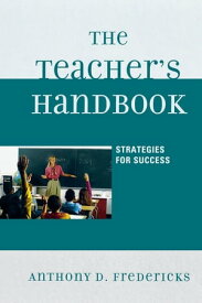 The Teacher's Handbook Strategies for Success【電子書籍】[ Anthony D. Fredericks ]
