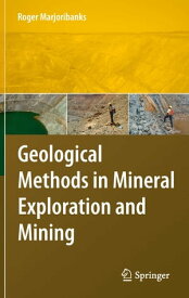 Geological Methods in Mineral Exploration and Mining【電子書籍】[ Roger Marjoribanks ]