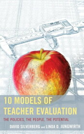 10 Models of Teacher Evaluation The Policies, The People, The Potential【電子書籍】[ David Silverberg ]