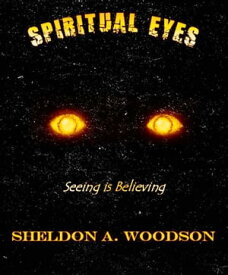 Spiritual Eyes: Seeing is Believing Destination: Sowing and Reaping 2【電子書籍】[ Sheldon A. Woodson ]