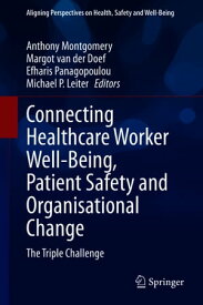 Connecting Healthcare Worker Well-Being, Patient Safety and Organisational Change The Triple Challenge【電子書籍】
