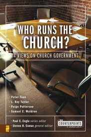 Who Runs the Church? 4 Views on Church Government【電子書籍】[ Paul E. Engle ]