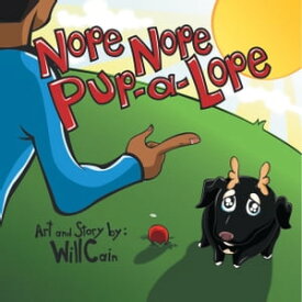 Nope Nope Pup-A-Lope【電子書籍】[ Will Cain ]