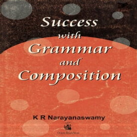 Success with Grammar and Composition【電子書籍】[ K.R. Narayanaswamy ]