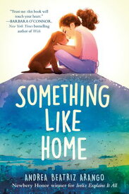 Something Like Home【電子書籍】[ Andrea Beatriz Arango ]