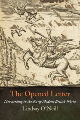 The Opened Letter Networking in the Early Modern British World